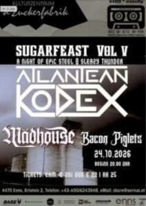 SUGARFEAST VOL. V – ATLANTEAN KODEX || MÄDHOUSE || BACON PIGLETS - 24.10.2026 20:00 at d'Zuckerfabrik, Kristein 2, 4470 Enns, Österreich
