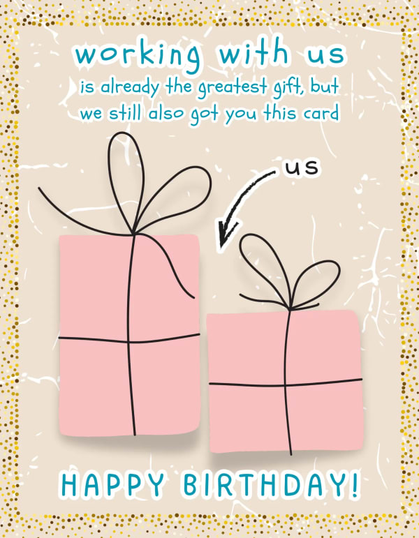 Humorous birthday card featuring pink gift boxes; smaller box labeled 'us' highlights team spirit and appreciation.