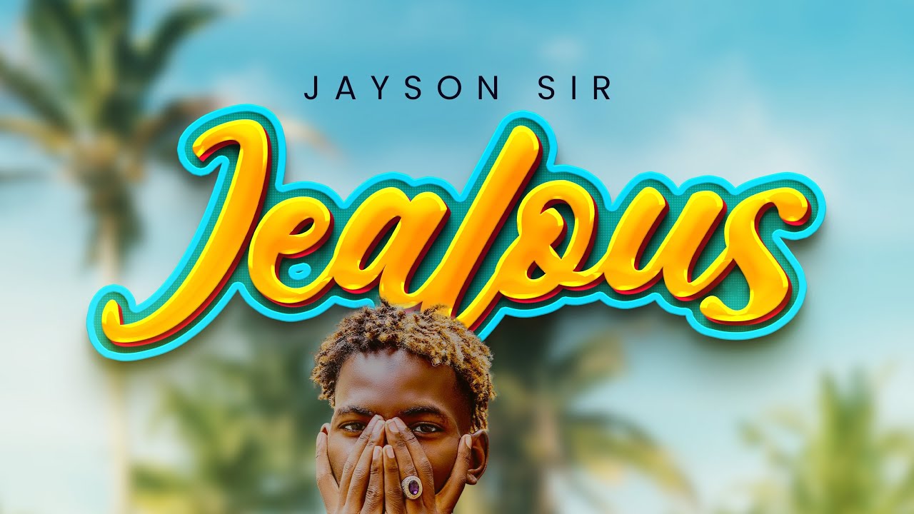 Jealous -Jayson Sir 