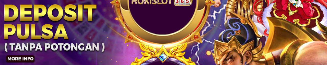 Deposit Pulsa Tanpa Potongan Hokislot365