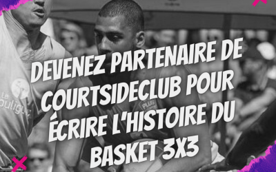 Devenez partenaire de CourtSideclub pour écrire l'histoire du basket 3x3!
