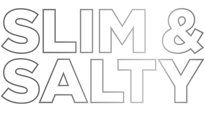 Slim & Salty