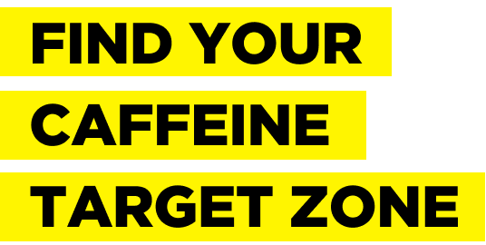 Find Your Caffeine Target Zone