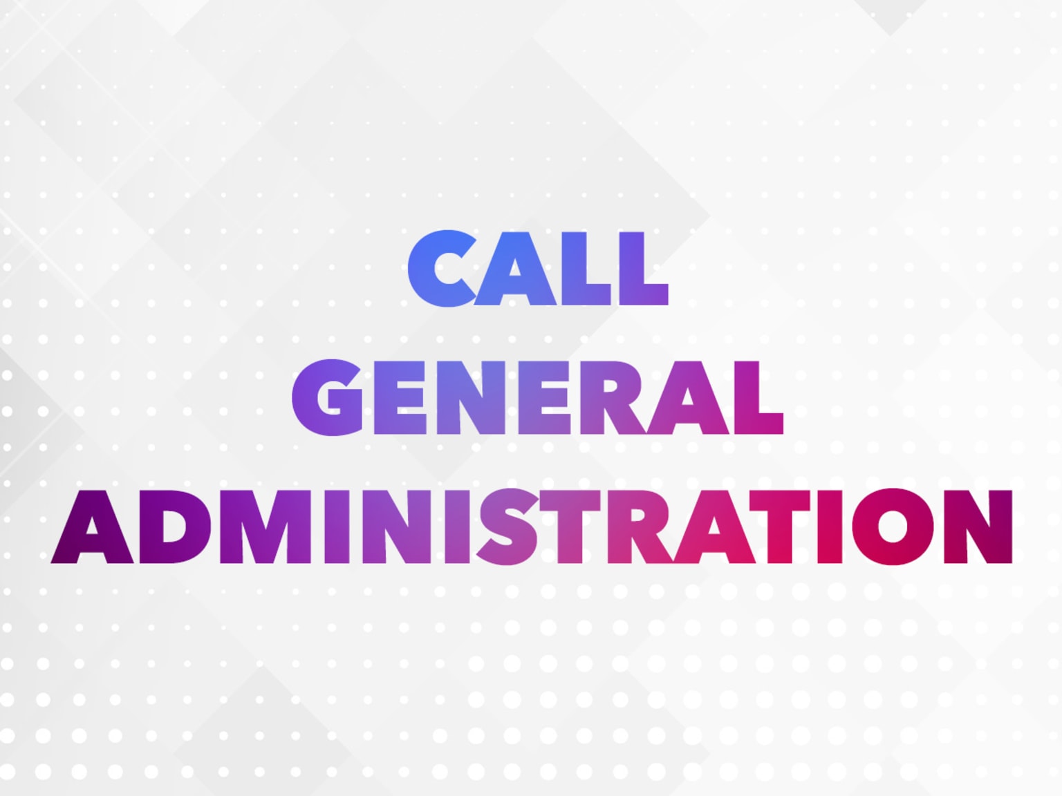 Call our General Administration Department