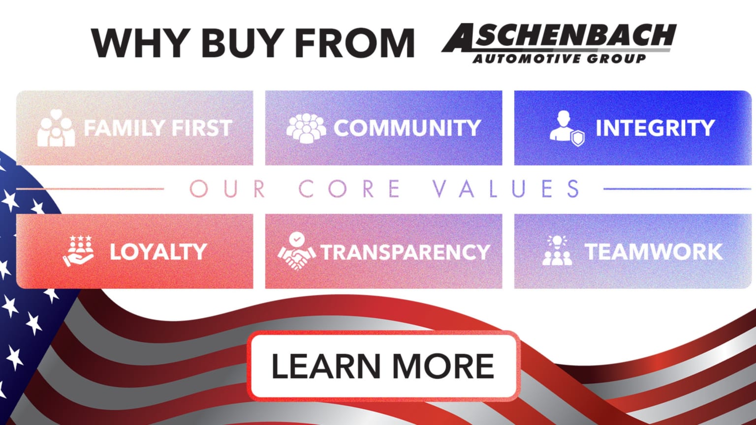 Image alt text: Graphic showcasing six core values of Aschenbach Automotive Group, overlaid on the American flag background, with a "Learn More" button in the foreground.