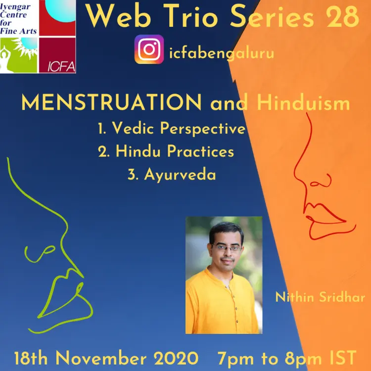Web Trio Series, 18th November 2020 - Menstruation and Hinduism: Vedic Perspective, Hindu Practices, Ayurveda - Nithin Sridhar