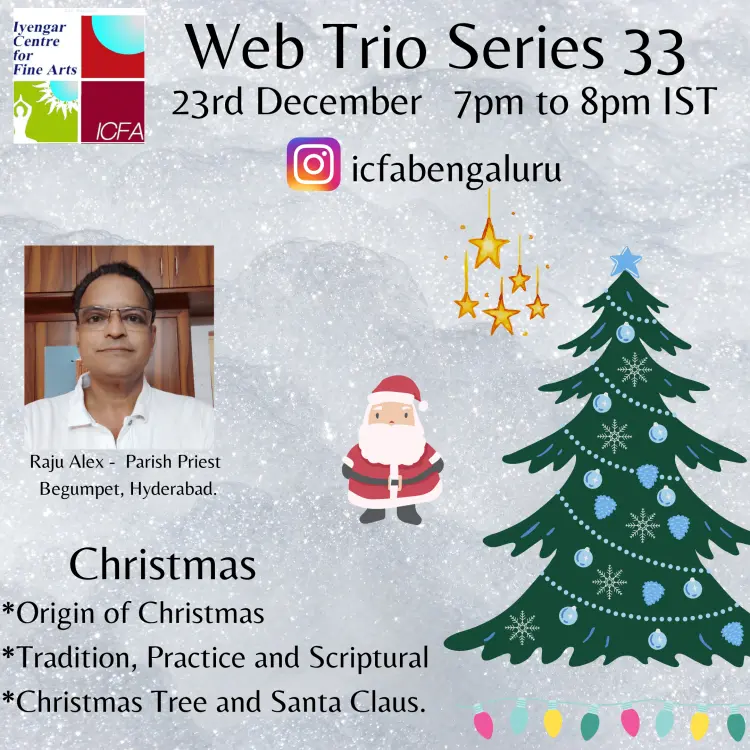 Web Trio Series, 23rd December 2020 - Christmas - Origin, Tradition, Practice, Scriptural, Christmas Tree & Santa Claus: Raju Alex, Parish Priest, Begumpet, Hyderabad