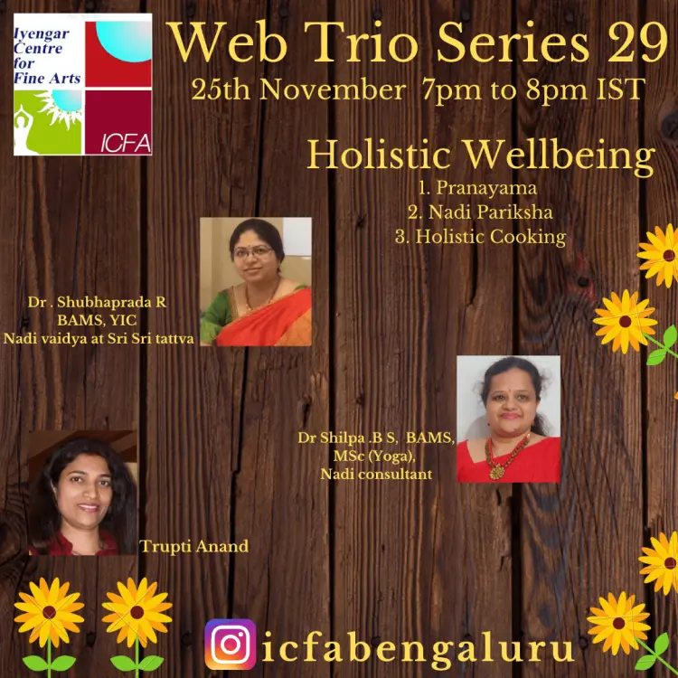 Web Trio Series, 25th November 2020 - Holistic Wellbeing: Pranayama, Nadi Pariksha, Holistic Cooking