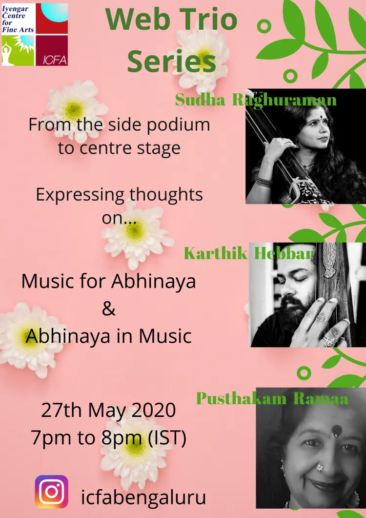Web Trio Series, 27th May 2020 - From the side podium to center stage, expressing thoughts on Music for Abhinaya & Abhinaya in Music