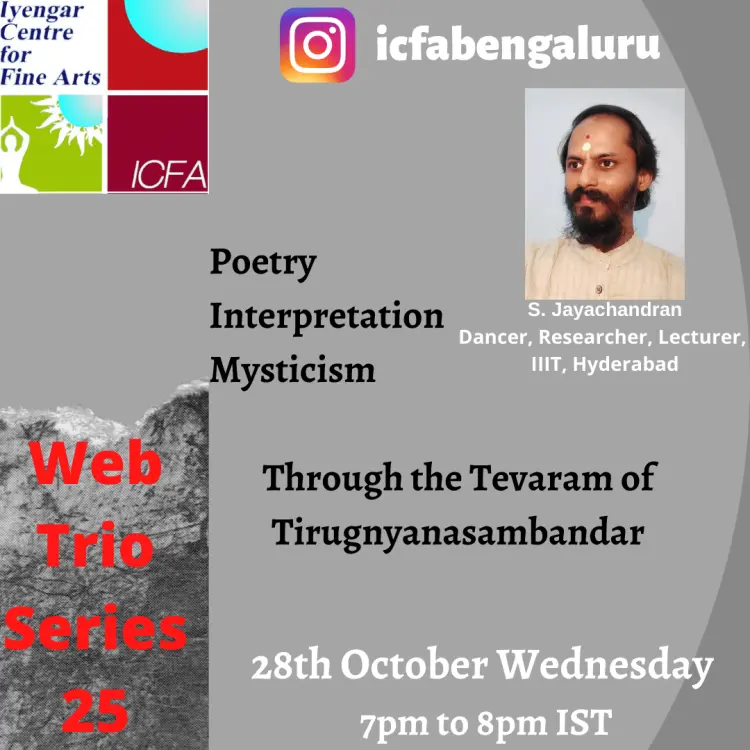 Web Trio Series, 28th October 2020 - Poetry, Interpretation and Mysticism through the Tevaram of Tirugnyanasambandar: S Jayachandran, IIIT Hyderabad
