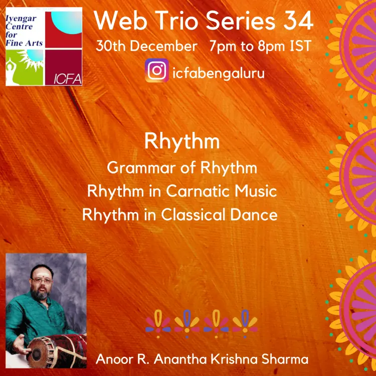 Web Trio Series, 30th December 2020 - Rhythm: Grammar of Rhythm, Rhythm in Carnatic Music, Rhythm in Classical Dance - Anoor R. Anantha Krishna Sharma