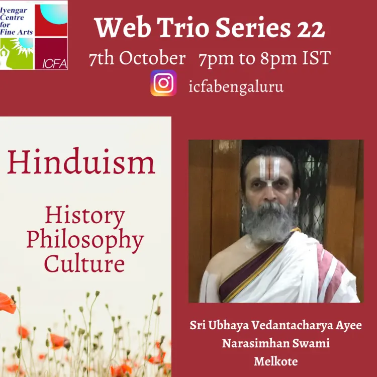 Web Trio Series, 7th October 2020 - Sri Ubhaya Vedantacharya Ayee Narasimhan Swami Melkote - Hinduism: History, Philosophy, Culture