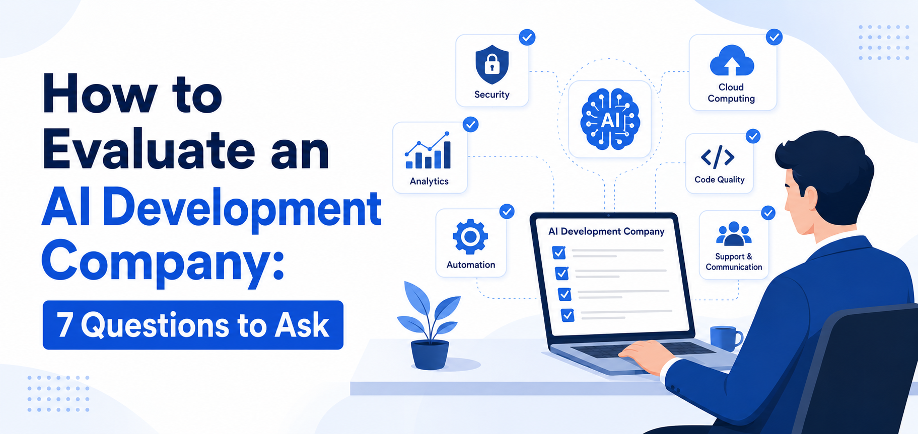 How to Evaluate an AI Development Company: 7 Questions to Ask