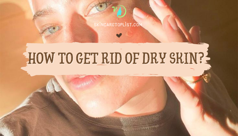 How to Get Rid of Dry Skin?