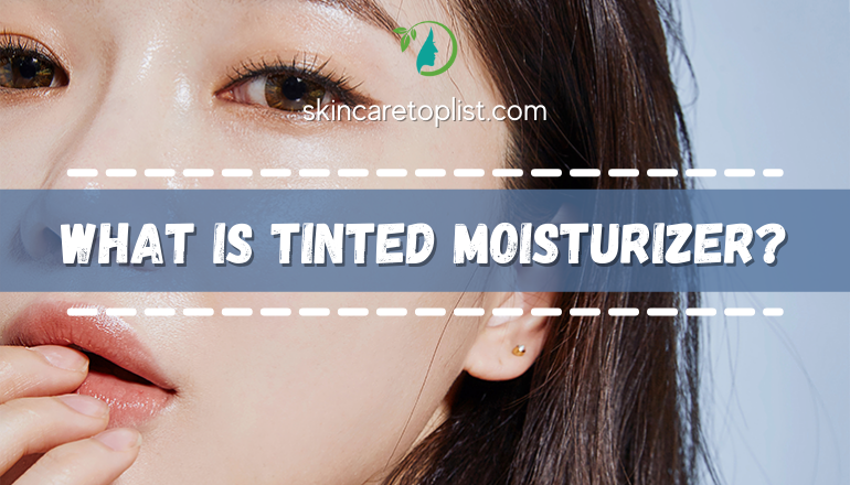 What Is Tinted Moisturizer? – Beauty Products Simply Explained!