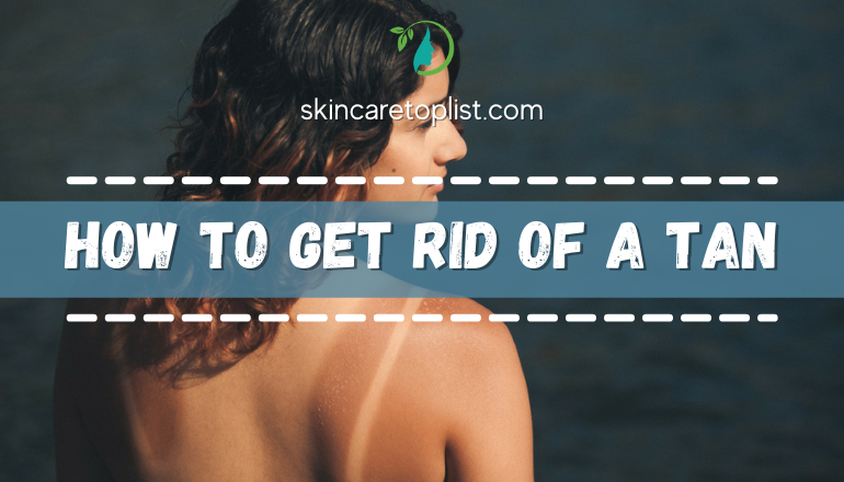 How to Get Rid of a Tan: 5 Tips You Wish to Know Sooner