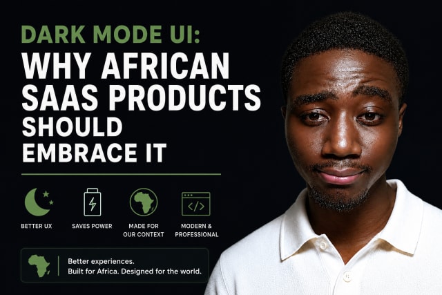 Dark Mode UI: Why African SaaS Products Should Embrace It