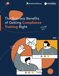 Business Benefits of Getting Compliance Training Right eBook Business Benefits of Getting Compliance Training Right eBook by Brandon Hall Group and Meridian Knowledge Solutions