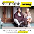 While We're Young (Motion Picture Soundtrack) by Various Artists