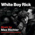 White Boy Rick by Max Richter & Stéphane Moucha
