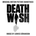 Death Wish: Original Motion Picture Soundtrack by Ludwig Göransson