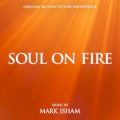 Soul On Fire: Original Motion Picture Soundtrack by Mark Isham