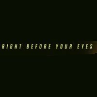 Right Before Your Eyes