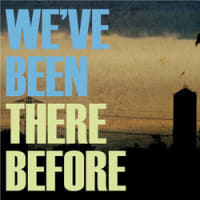 We've Been Here Before