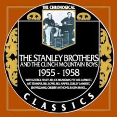 The Chronogical Classics: Stanley Brothers and The Clinch Mountain Boys 1955-1958