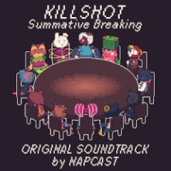 KILLSHOT: Summative Breaking OST