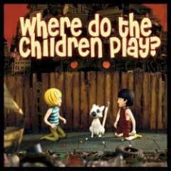Where Do The Children Play?