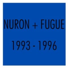 Nuron + Fugue 1993-1996