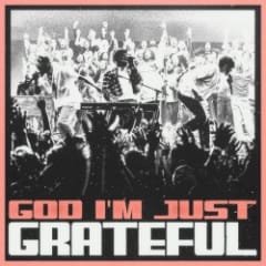 God I'm Just Grateful