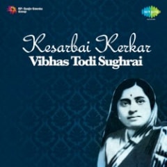 Kesarbai Kerkar Vibhas Todi Sughrai
