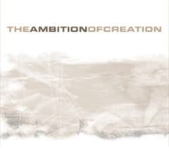 The Ambition of Creation