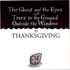 The Ghost and the Eyes with Trees in the Ground Outside the Window