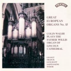 Great European Organs, No. 15: Colin Walsh Plays the Father Willis Organ of Lincoln Cathedral