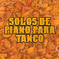 Solos de Piano para Tango