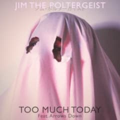 Too Much Today