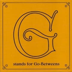 G Stands for Go-Betweens: The Go-Betweens Anthology, Volume 2