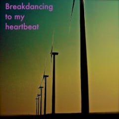Breakdancing to My Heartbeat