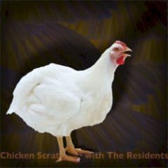 Chicken Scratching With The Residents