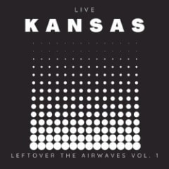 Kansas Live: Leftover the Airwaves, Vol. 1