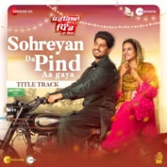 Sohreyan Da Pind Aa Gaya - Title Track
