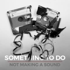 Not Making a Sound