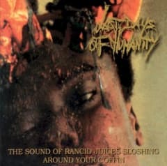 The Sound of Rancid Juices Sloshing Around Your Coffin