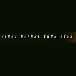 Right Before Your Eyes