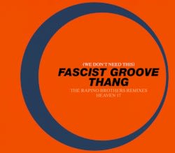 (We Don’t Need This) Fascist Groove Thang (The Rapino Brothers remixes)
