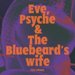 Eve, Psyche & the Bluebeard’s wife