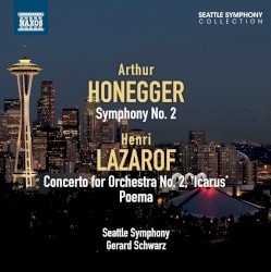 Honegger: Symphony No. 2 - Lazarof: Concerto for Orchestra No. 2, ’Icarus’ - Poema